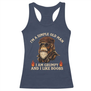Funny Man Saying Racerback Tank Top Im A Simple Old Man I Am Grumpy And Like Boobs Bigfoot Gag Gift TS10 Navy Print Your Wear