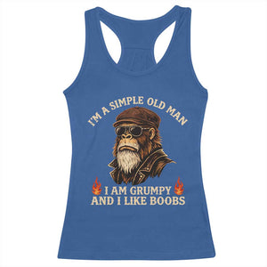 Funny Man Saying Racerback Tank Top Im A Simple Old Man I Am Grumpy And Like Boobs Bigfoot Gag Gift TS10 Royal Blue Print Your Wear
