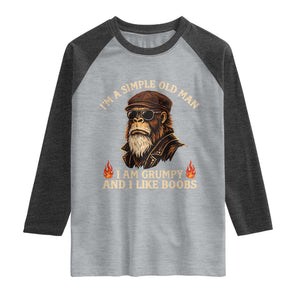 Funny Man Saying Raglan Shirt Im A Simple Old Man I Am Grumpy And Like Boobs Bigfoot Gag Gift TS10 Heather Gray Heather Charcoal Print Your Wear
