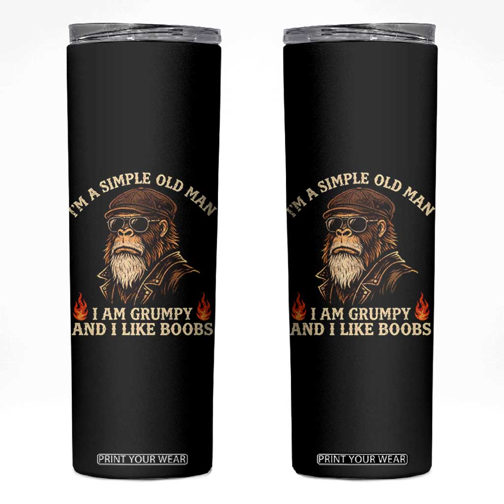 Funny Man Saying Skinny Tumbler Im A Simple Old Man I Am Grumpy And Like Boobs Bigfoot Gag Gift TS10 Black Print Your Wear
