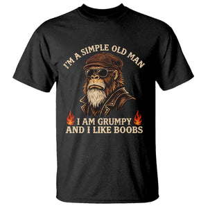 Funny Man Saying T Shirt Im A Simple Old Man I Am Grumpy And Like Boobs Bigfoot Gag Gift TS10 Black Print Your Wear