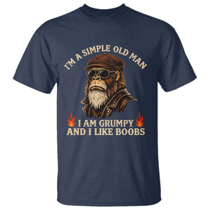 Funny Man Saying T Shirt Im A Simple Old Man I Am Grumpy And Like Boobs Bigfoot Gag Gift TS10 Navy Print Your Wear