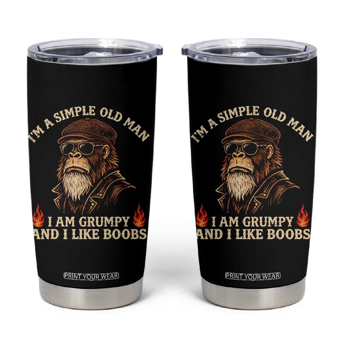 Funny Man Saying Tumbler Cup Im A Simple Old Man I Am Grumpy And Like Boobs Bigfoot Gag Gift TS10 Black Print Your Wear