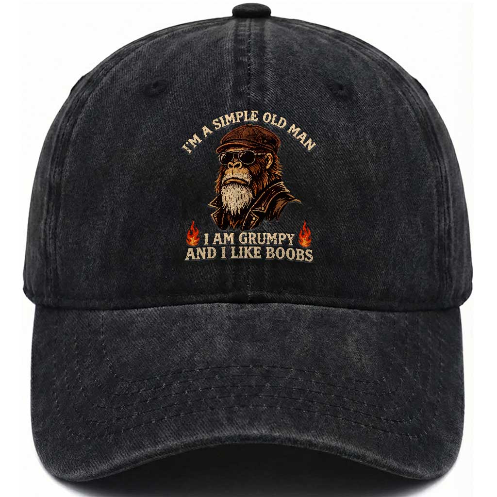 Funny Man Saying Washed Cotton Baseball Cap Im A Simple Old Man I Am Grumpy And Like Boobs Bigfoot Gag Gift TS10 Washed Cap Universal Fit Black Print Your Wear