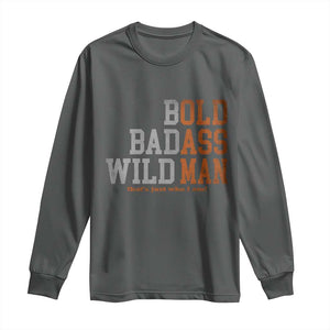 Funny Man Saying Long Sleeve Shirt Birthday Husband Dad Grandpa Fathers Day Men Gag Gift TS10 Dark Heather Print Your Wear
