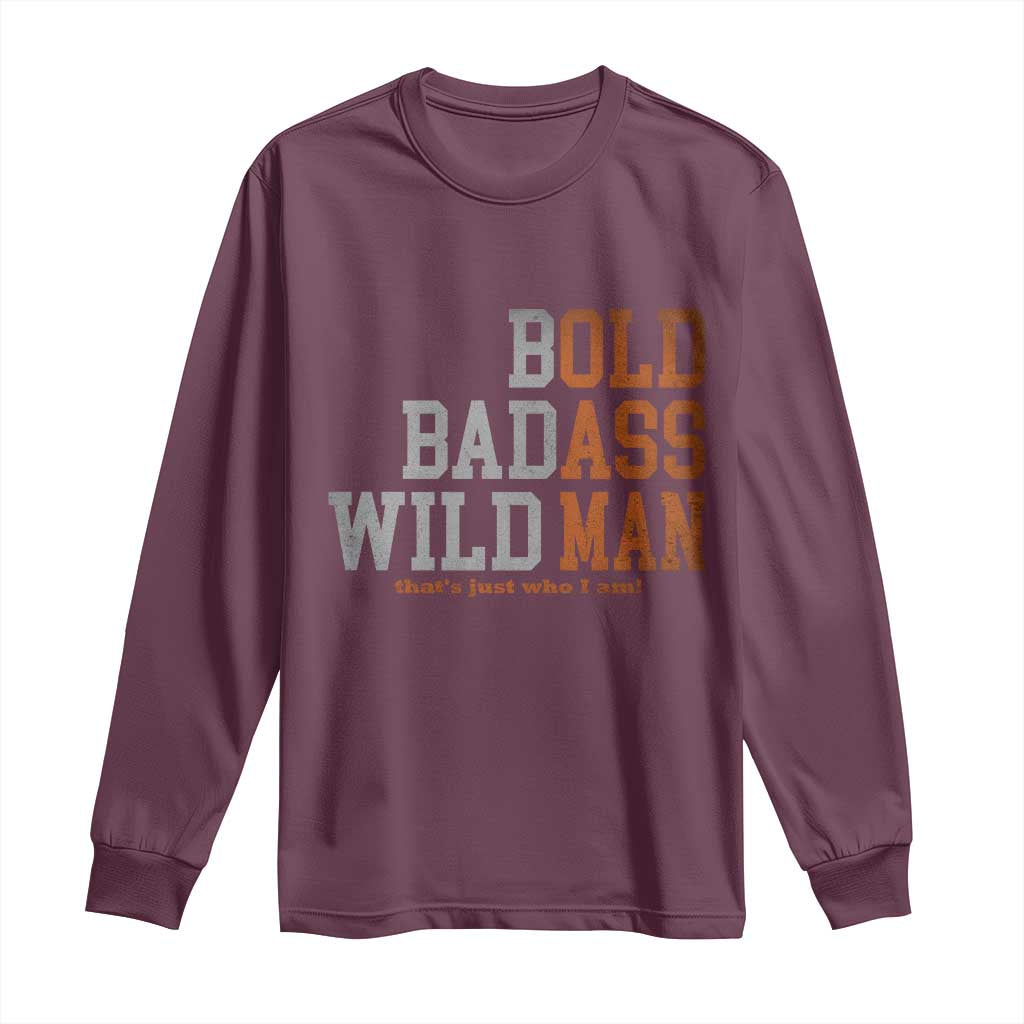 Funny Man Saying Long Sleeve Shirt Birthday Husband Dad Grandpa Fathers Day Men Gag Gift TS10 Maroon Print Your Wear