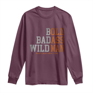 Funny Man Saying Long Sleeve Shirt Birthday Husband Dad Grandpa Fathers Day Men Gag Gift TS10 Maroon Print Your Wear
