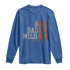 Funny Man Saying Long Sleeve Shirt Birthday Husband Dad Grandpa Fathers Day Men Gag Gift TS10 Royal Blue Print Your Wear