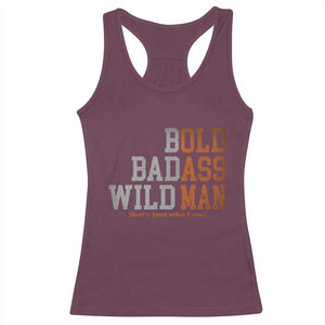 Funny Man Saying Racerback Tank Top Birthday Husband Dad Grandpa Fathers Day Men Gag Gift TS10 Maroon Print Your Wear