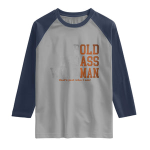 Funny Man Saying Raglan Shirt Birthday Husband Dad Grandpa Fathers Day Men Gag Gift TS10 Sport Gray Navy Print Your Wear