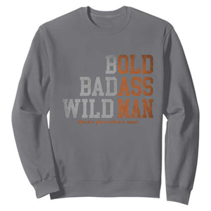 Funny Man Saying Sweatshirt Birthday Husband Dad Grandpa Fathers Day Men Gag Gift TS10 Charcoal Print Your Wear