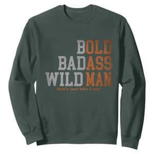 Funny Man Saying Sweatshirt Birthday Husband Dad Grandpa Fathers Day Men Gag Gift TS10 Dark Forest Green Print Your Wear