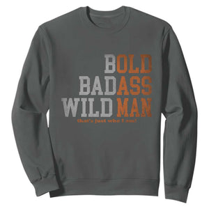 Funny Man Saying Sweatshirt Birthday Husband Dad Grandpa Fathers Day Men Gag Gift TS10 Dark Heather Print Your Wear
