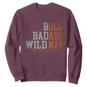 Funny Man Saying Sweatshirt Birthday Husband Dad Grandpa Fathers Day Men Gag Gift TS10 Maroon Print Your Wear