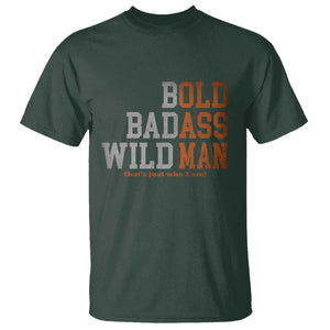 Funny Man Saying T Shirt Birthday Husband Dad Grandpa Fathers Day Men Gag Gift TS10 Dark Forest Green Print Your Wear