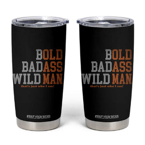 Funny Man Saying Tumbler Cup Birthday Husband Dad Grandpa Fathers Day Men Gag Gift TS10 Black Print Your Wear