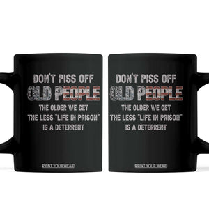 Dont Piss Off Old People Coffee Mug Funny Saying Retro Sarcastic Birthday Gifts TS10 Black Print Your Wear