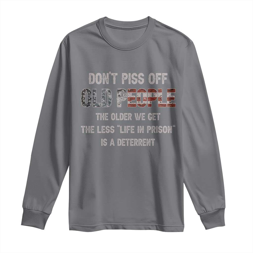 Dont Piss Off Old People Long Sleeve Shirt Funny Saying Retro Sarcastic Birthday Gifts TS10 Charcoal Print Your Wear