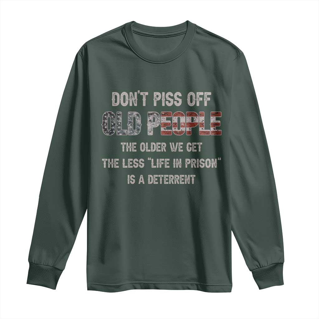 Dont Piss Off Old People Long Sleeve Shirt Funny Saying Retro Sarcastic Birthday Gifts TS10 Dark Forest Green Print Your Wear
