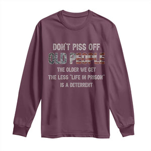Dont Piss Off Old People Long Sleeve Shirt Funny Saying Retro Sarcastic Birthday Gifts TS10 Maroon Print Your Wear