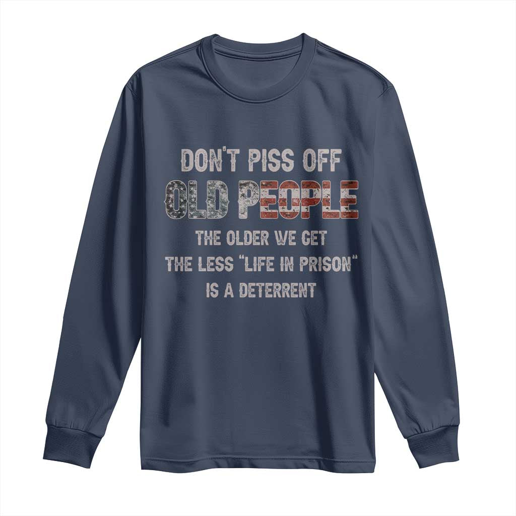 Dont Piss Off Old People Long Sleeve Shirt Funny Saying Retro Sarcastic Birthday Gifts TS10 Navy Print Your Wear