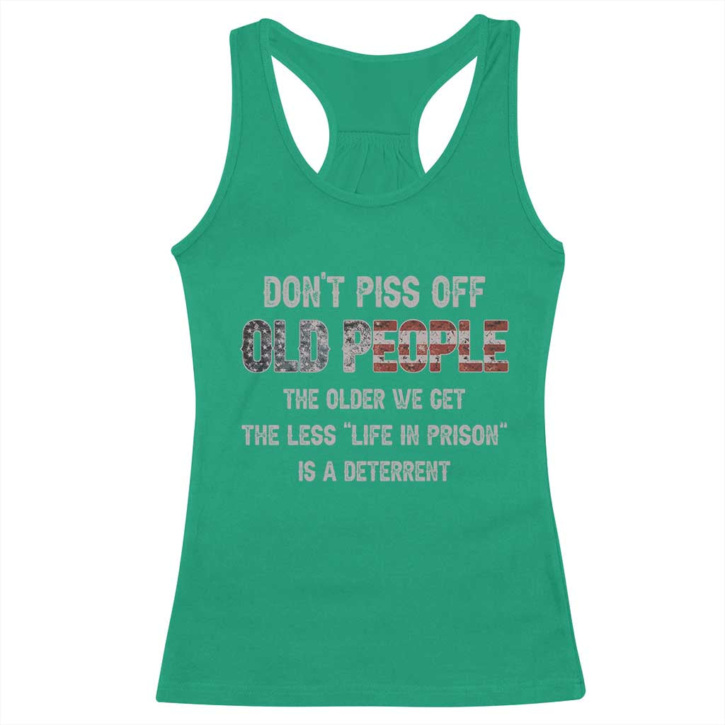 Dont Piss Off Old People Racerback Tank Top Funny Saying Retro Sarcastic Birthday Gifts TS10 Irish Green Print Your Wear