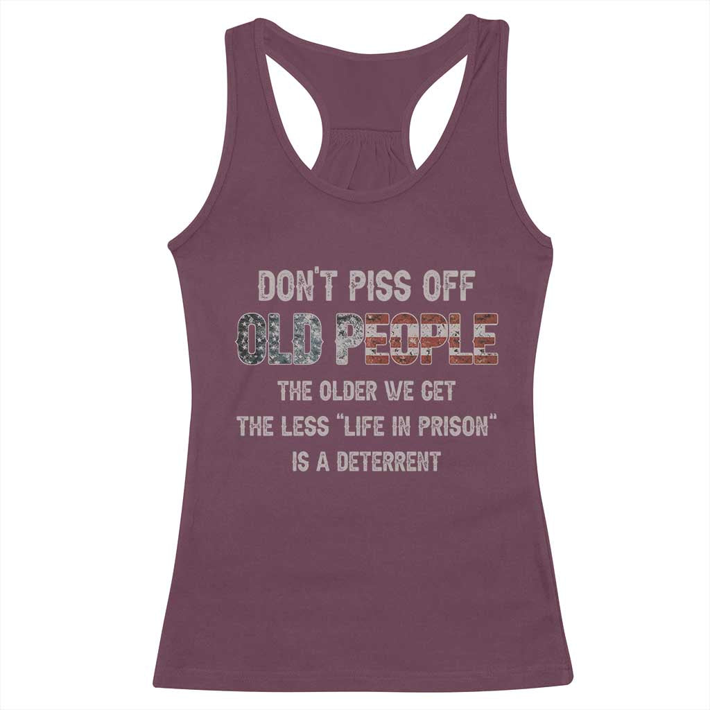 Dont Piss Off Old People Racerback Tank Top Funny Saying Retro Sarcastic Birthday Gifts TS10 Maroon Print Your Wear
