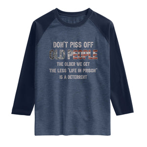 Dont Piss Off Old People Raglan Shirt Funny Saying Retro Sarcastic Birthday Gifts TS10 Heather Denim Navy Print Your Wear