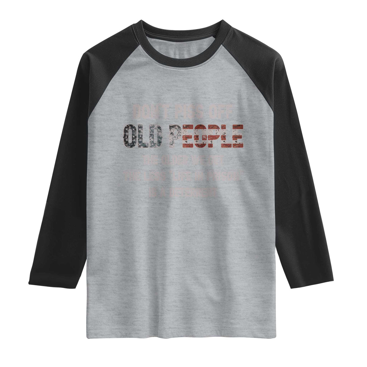 Dont Piss Off Old People Raglan Shirt Funny Saying Retro Sarcastic Birthday Gifts TS10 Heather Gray Black Print Your Wear