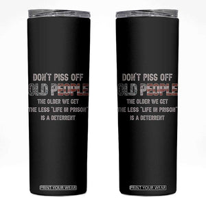 Dont Piss Off Old People Skinny Tumbler Funny Saying Retro Sarcastic Birthday Gifts TS10 Black Print Your Wear
