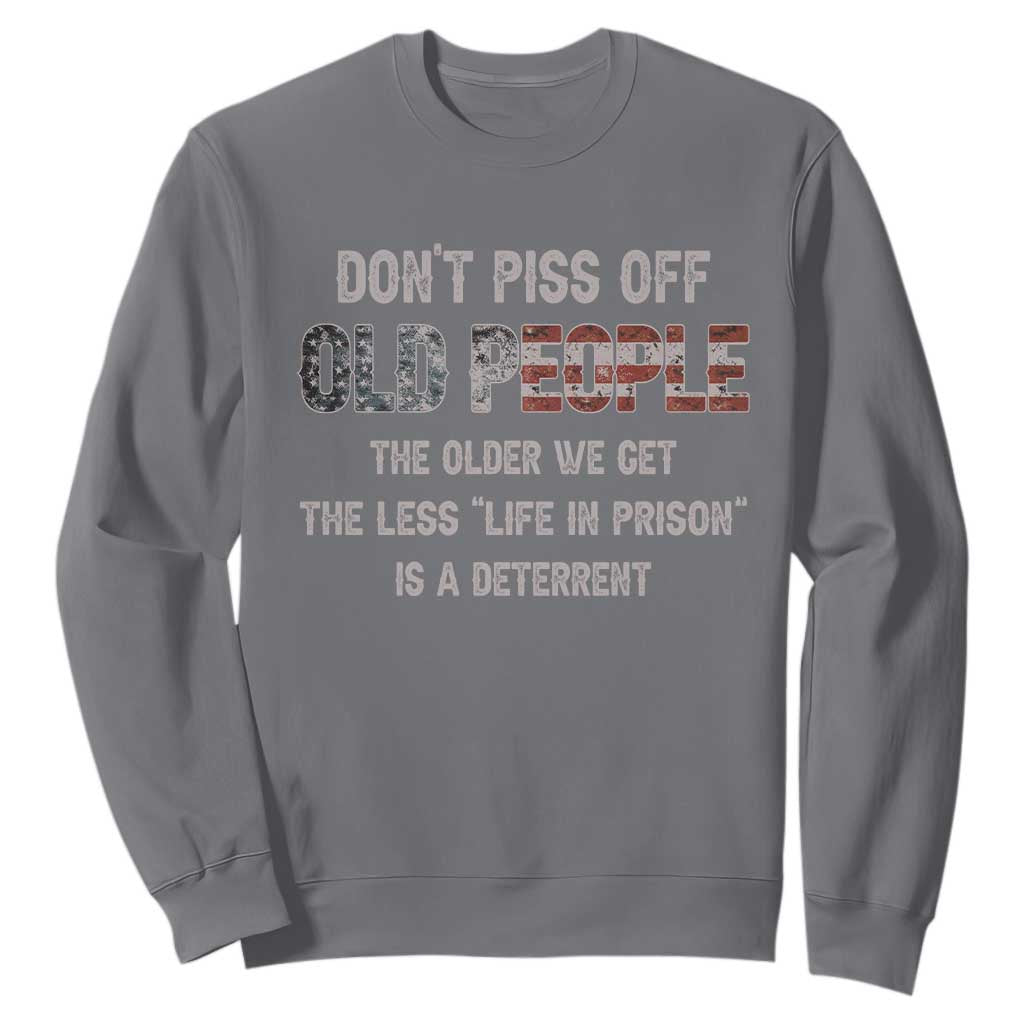 Dont Piss Off Old People Sweatshirt Funny Saying Retro Sarcastic Birthday Gifts TS10 Charcoal Print Your Wear