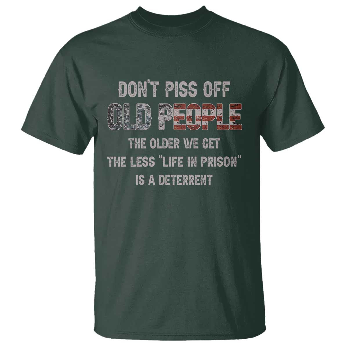 Dont Piss Off Old People T Shirt Funny Saying Retro Sarcastic Birthday Gifts TS10 Dark Forest Green Print Your Wear
