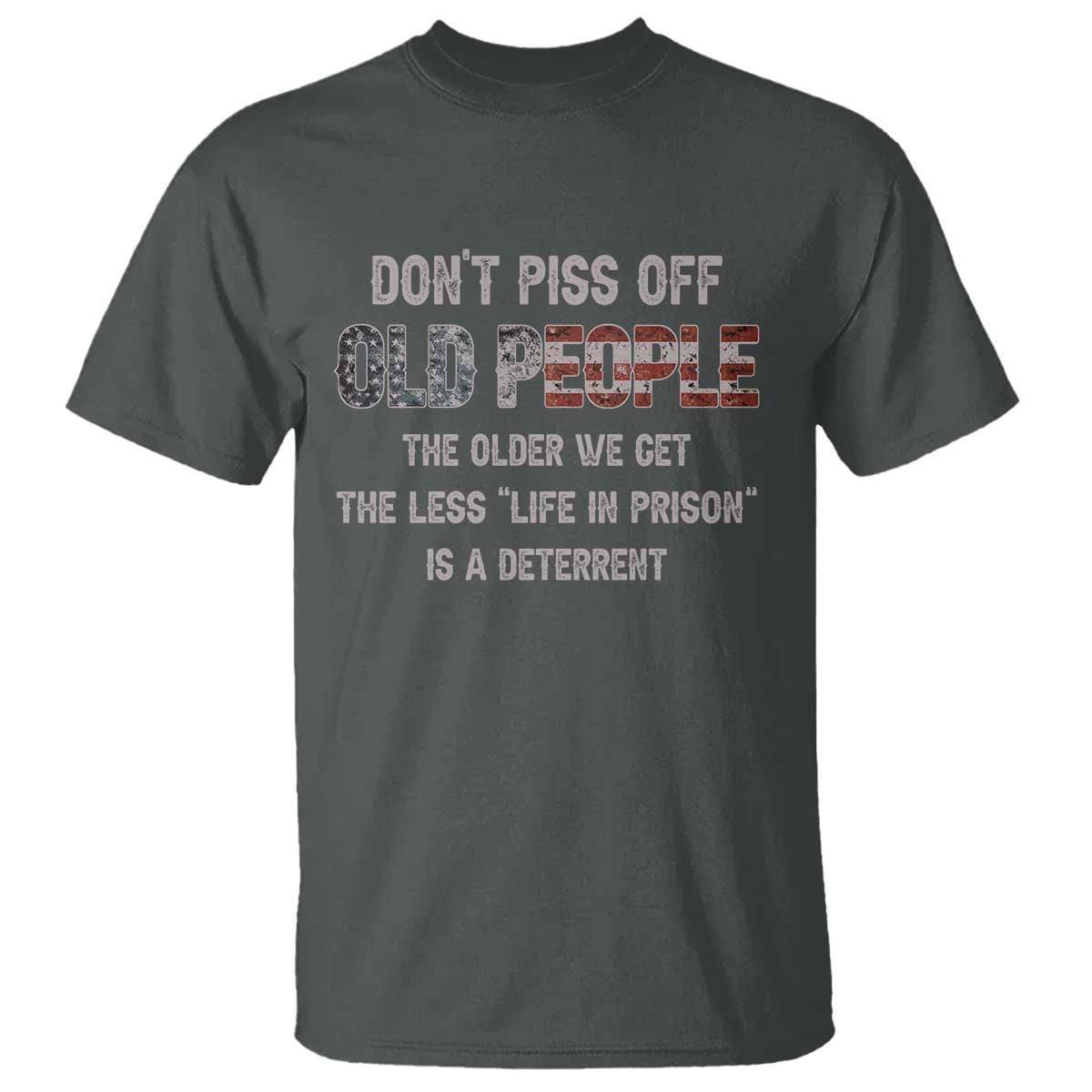 Dont Piss Off Old People T Shirt Funny Saying Retro Sarcastic Birthday Gifts TS10 Dark Heather Print Your Wear