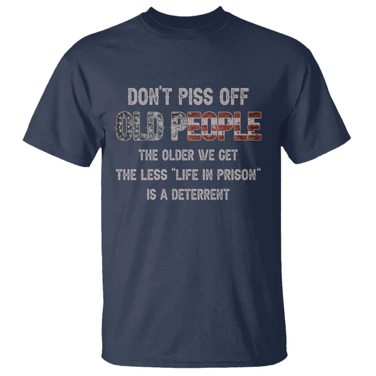 Dont Piss Off Old People T Shirt Funny Saying Retro Sarcastic Birthday Gifts TS10 Navy Print Your Wear