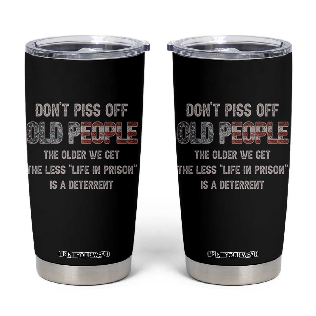 Dont Piss Off Old People Tumbler Cup Funny Saying Retro Sarcastic Birthday Gifts TS10 Black Print Your Wear
