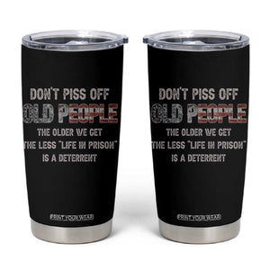 Dont Piss Off Old People Tumbler Cup Funny Saying Retro Sarcastic Birthday Gifts TS10 Black Print Your Wear