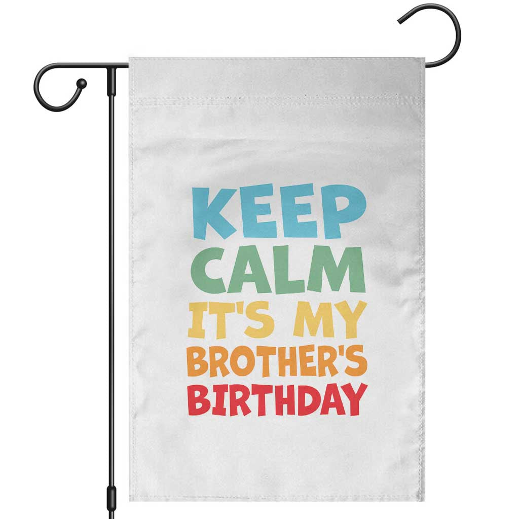 Its My Brother Birthday Garden Flag I Cant Keep Calm Funny Sisters Bday Party Family Matching TS10 Black Print Your Wear