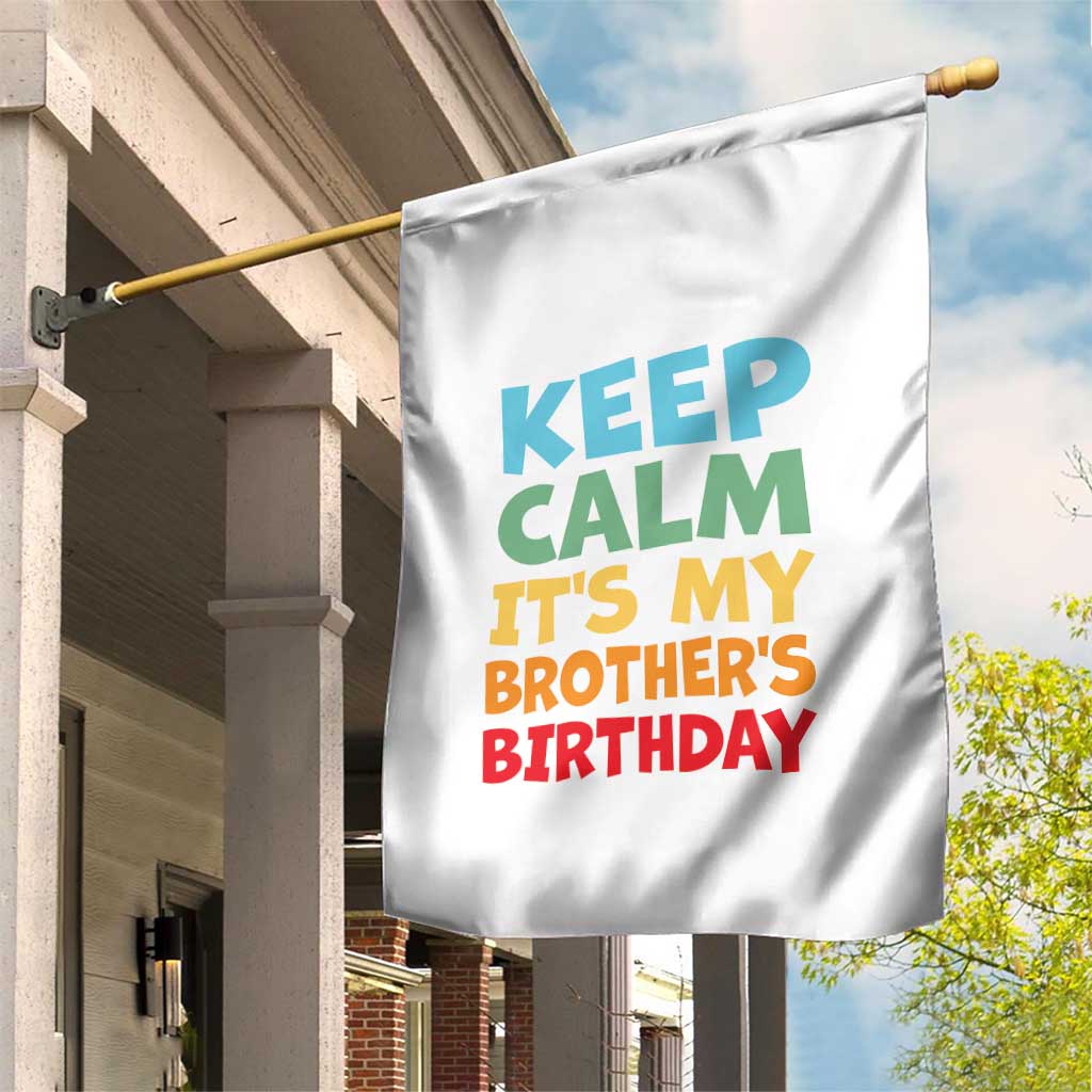 Its My Brother Birthday Garden Flag I Cant Keep Calm Funny Sisters Bday Party Family Matching TS10 Print Your Wear