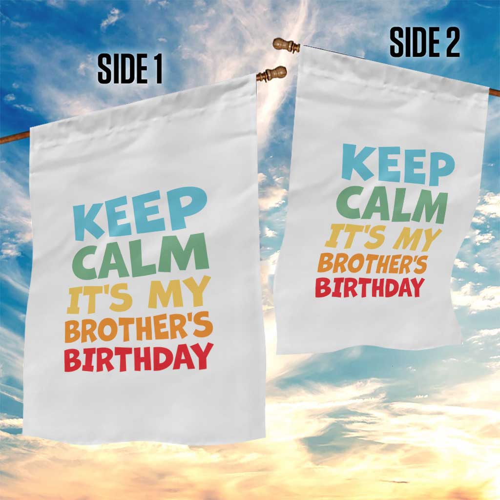 Its My Brother Birthday Garden Flag I Cant Keep Calm Funny Sisters Bday Party Family Matching TS10 Print Your Wear