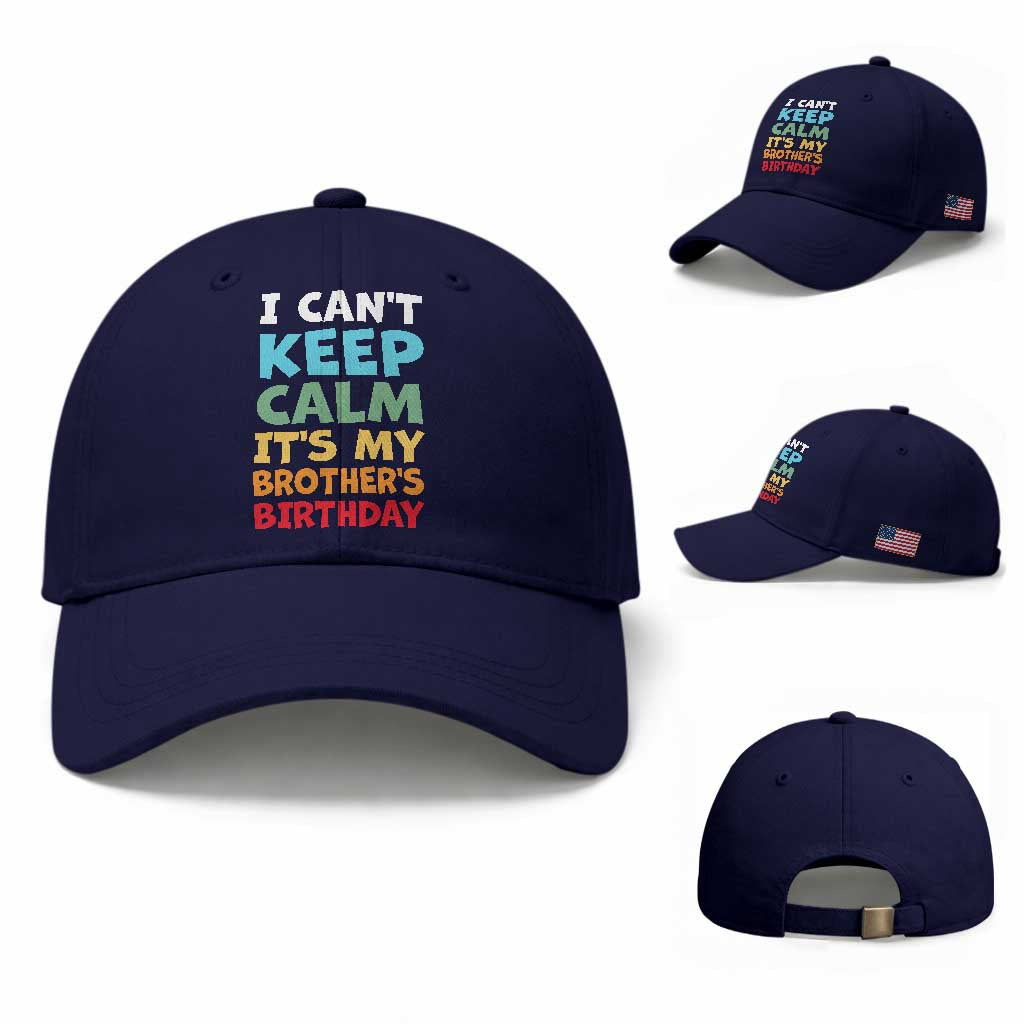 Its My Brother Birthday Baseball Cap I Cant Keep Calm Funny Sisters Bday Party Family Matching TS10 Baseball Cap Universal Fit Dark Blue Print Your Wear