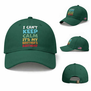 Its My Brother Birthday Baseball Cap I Cant Keep Calm Funny Sisters Bday Party Family Matching TS10 Baseball Cap Universal Fit Irish Green Print Your Wear