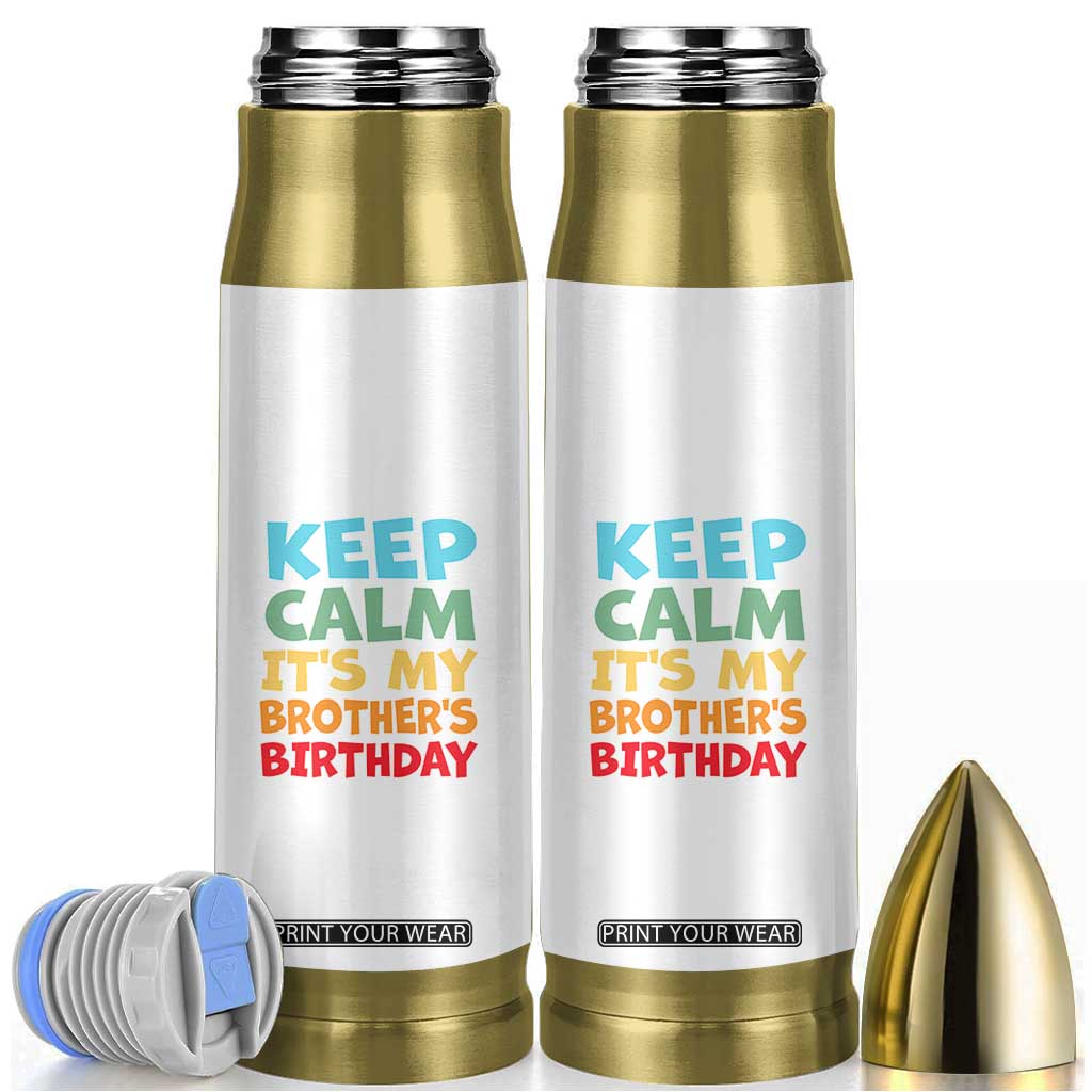 Its My Brother Birthday Bullet Tumbler I Cant Keep Calm Funny Sisters Bday Party Family Matching TS10 Black Print Your Wear