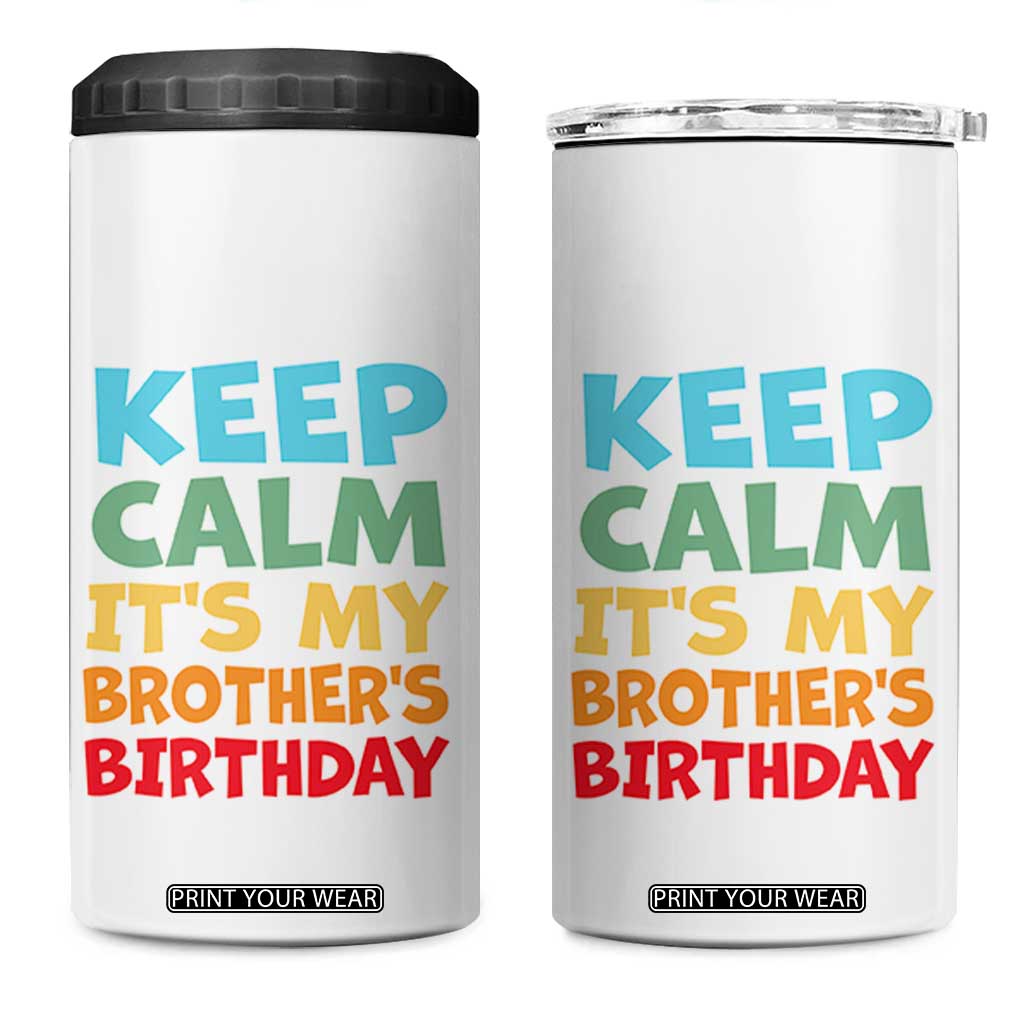 Its My Brother Birthday 4 in 1 Can Cooler Tumbler I Cant Keep Calm Funny Sisters Bday Party Family Matching TS10 One Size: 16 oz White Print Your Wear