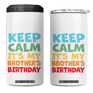 Its My Brother Birthday 4 in 1 Can Cooler Tumbler I Cant Keep Calm Funny Sisters Bday Party Family Matching TS10 One Size: 16 oz White Print Your Wear