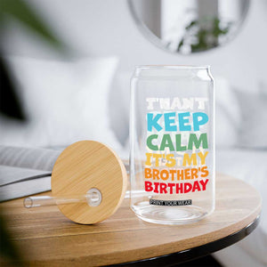 Its My Brother Birthday Glass Can I Cant Keep Calm Funny Sisters Bday Party Family Matching TS10 Print Your Wear