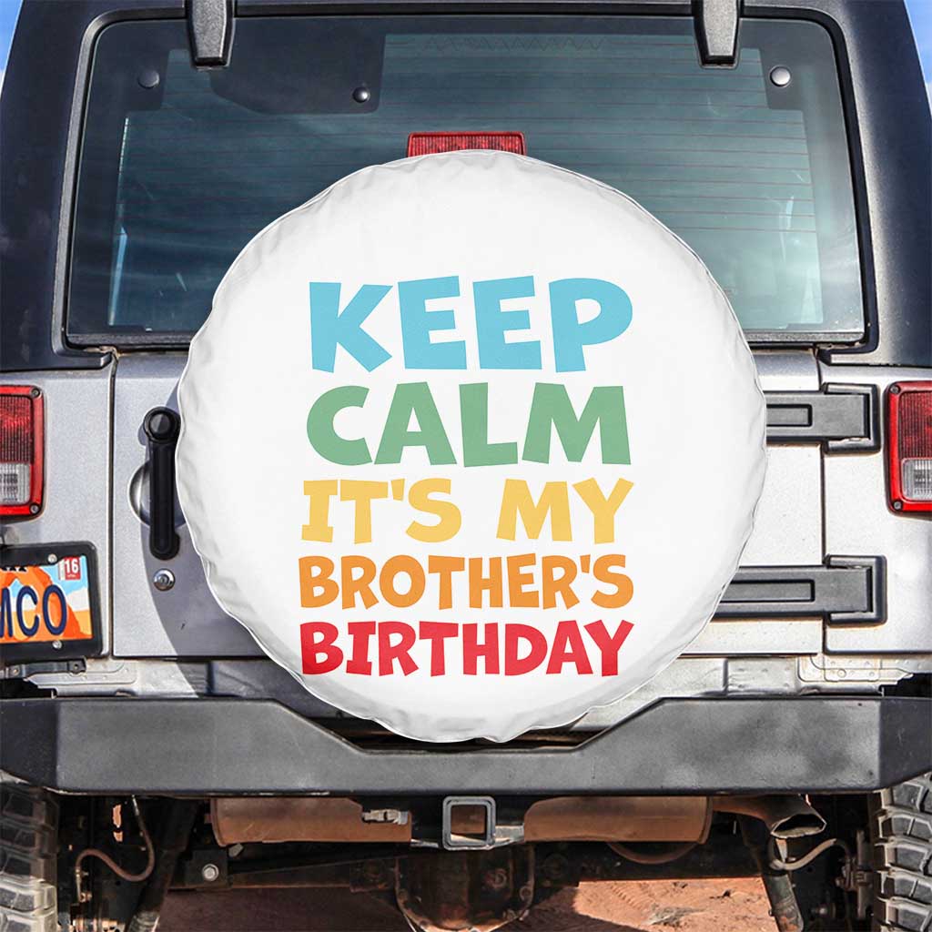 Its My Brother Birthday Spare Tire Cover I Cant Keep Calm Funny Sisters Bday Party Family Matching TS10 No hole Black Print Your Wear