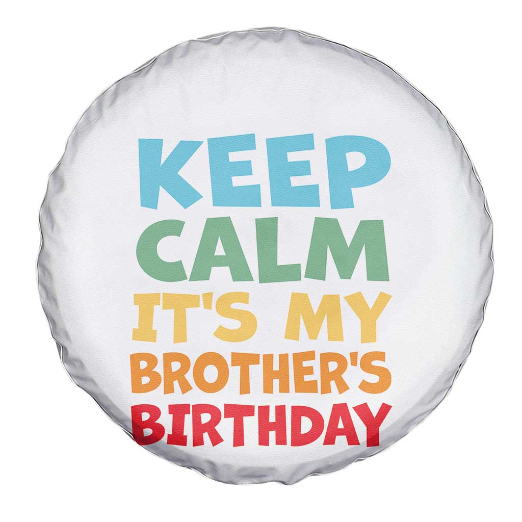 Its My Brother Birthday Spare Tire Cover I Cant Keep Calm Funny Sisters Bday Party Family Matching TS10 Print Your Wear