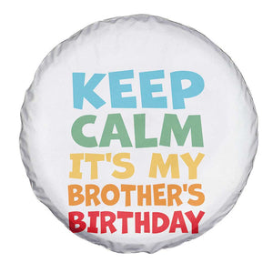Its My Brother Birthday Spare Tire Cover I Cant Keep Calm Funny Sisters Bday Party Family Matching TS10 Print Your Wear