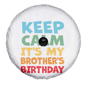 Its My Brother Birthday Spare Tire Cover I Cant Keep Calm Funny Sisters Bday Party Family Matching TS10 Print Your Wear