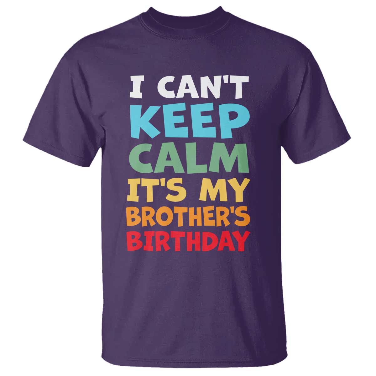 Its My Brother Birthday T Shirt I Cant Keep Calm Funny Sisters Bday Party Family Matching TS10 Purple Print Your Wear